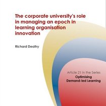 The Corporate University's Role in Managing an Epoch in Learning Organisation Innovation (Corporate University Solutions)
