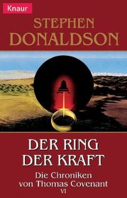 Die Chroniken von Thomas Covenant 6. Der Ring der Kraft.