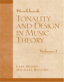 Workbook for Tonality and Design in Music Theory, Volume I