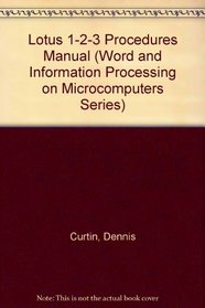 Lotus 1-2-3 Procedures Manual (Word and Information Processing on Microcomputers Series)