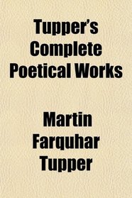 Tupper's Complete Poetical Works; Containing 