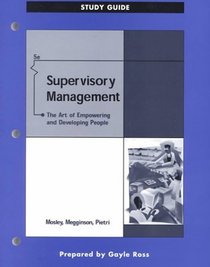 Supervisory Management: The Art of Empowering and Developing People, Study Guide (5th Edition)