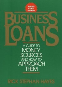 Business Loans: A Guide to Money Sources and How to Approach Them