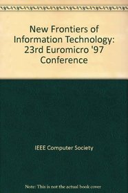 23rd Euromicro '97 Conference - New Frontiers of Information Technology