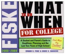 Fiske What to Do When for College, 2008-2009: A Student and Parent's Guide to Deadlines, Planning and the Last Two Years of High School