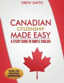 Canadian Citizenship Made Easy: A Study Guide in Simple English