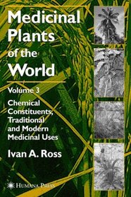 Medicinal Plants of the World: Chemical Constituents, Traditional and Modern Medicinal Uses