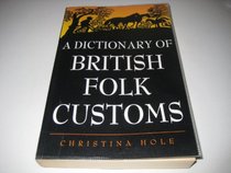 Dictionary of British Folk Customs (Helicon Reference Classics)