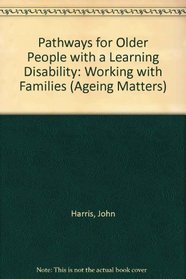Pathways for Older People with a Learning Disability: Working with Families (Ageing Matters)