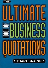 The Ultimate Book of Business Quotations (Ultimates S.)