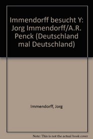 Immendorff besucht Y: Jorg Immendorff/A.R. Penck (Deutschland mal Deutschland) (German Edition)