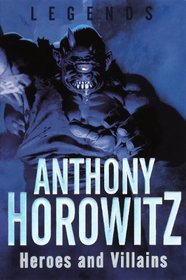 Heroes And Villains (Turtleback School & Library Binding Edition) (Legends (Anthony Horowitz))