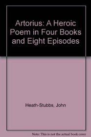 Artorius: A Heroic Poem in Four Books and Eight Episodes