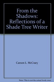 From the Shadows: Reflections of a Shade Tree Writier