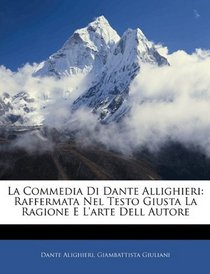 La Commedia Di Dante Allighieri: Raffermata Nel Testo Giusta La Ragione E L'arte Dell Autore (Italian Edition)