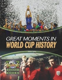 Great Moments in World Cup History (World Soccer Books)