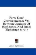 Forty Years' Correspondence V6: Between Geniuses Of Both Sexes, And James Elphinston (1791)
