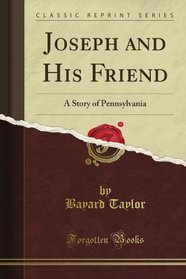Joseph and His Friend a Story of Pennsylvania (Classic Reprint)