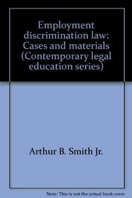 Employment discrimination law: Cases and materials (Contemporary legal education series)