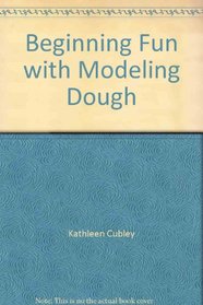 Beginning Fun with Modeling Dough (Totline Beginning Art Book)