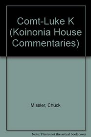 Comt-Luke K (Koinonia House Commentaries)