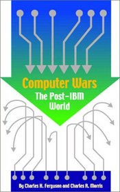 Computer Wars: The Post-IBM World