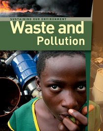 Waste and Pollution (Sustaining Our Enviroment)