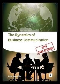 The Dynamics of Business Communication: How to Communicate Efficiently and Effectively (Studymates Professional)