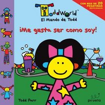 Me gusta ser como soy (El mundo de Todd) (El Mundo De Todd / Toddworld) (Spanish Edition)