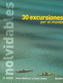 30 Excursiones Inolvidables Por El Mundo (Spanish Edition)