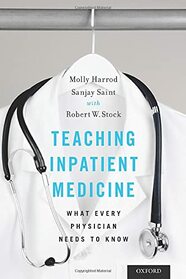 Teaching Inpatient Medicine: What Every Physician Needs to Know