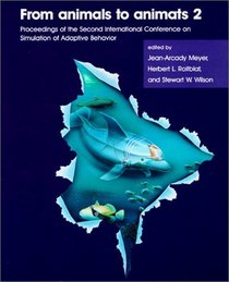 From Animals to Animats 2: Proceedings of the Second International Conference on Simulation of Adaptive Behavior (Complex Adaptive Systems)