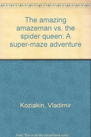 The amazing amazeman vs. the spider queen: A super-maze adventure