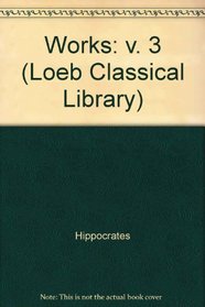Works (Loeb Classical Library) (v. 3)