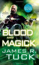 Blood and Magick (Deacon Chalk: Occult Bounty Hunter, Bk 3)