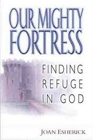 Our Mighty Fortress: Finding Refuge in God