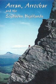 Arran, Arrochar and the Southern Highlands: Rock and Ice Climbs (Scottish Mountaineering Club Climbers' Guide)