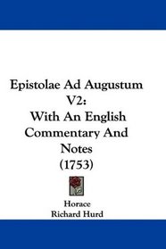 Epistolae Ad Augustum V2: With An English Commentary And Notes (1753)