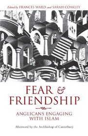 Fear and Friendship: Anglicans Engaging with Islam