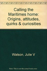 Calling the Maritimes home: Origins, attitudes, quirks  curiosities