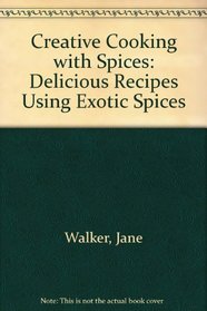 CREATIVE COOKING WITH SPICES: WHERE THEY COME FROM & HOW TO USE THEM.