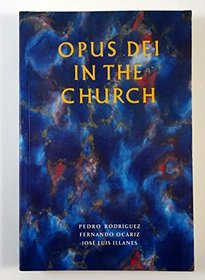 Opus Dei in the Church: An Ecclesiological Introduction to the Life and Apostolate of Opus Dei