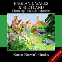 Karen Brown's England, Wales  Scotland: Charming Hotels  Intineraries 2004 (Karen Brown Guides/Distro Line)