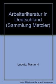 Arbeiterliteratur in Deutschland (Sammlung Metzler ; 149 : Abt. D, Literaturgeschichte) (German Edition)