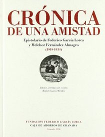Cronica de Una Amistad: Epistolario de Federico Garcia Lorca y Melchor Fernandez Almagro, 1919-1934 (Spanish Edition)