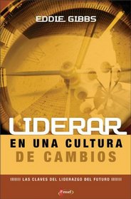 Liderar en una cultura de cambios: El líder que enfrenta desafíos (Spanish Edition)