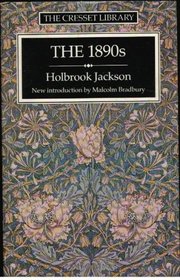 The 1890's: A Review of Art and Ideas at the Close of the Nineteenth Century (Cresset Library)