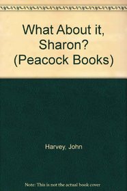 What About it, Sharon? (Peacock Bks.)