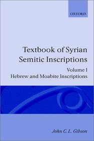 Textbook of Syrian Semitic Inscription: Vol 1, Hebrew and Moabite Inscriptions (Textbook of Syrian Semitic Inscriptions Vol. 1)