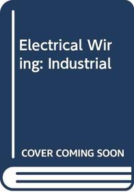 Electrical Wiring, Industrial: Code, Theory, Plans, Specifications, Installation Methods